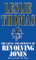 Loves and Journeys of Revolving Jones - Leslie Thomas