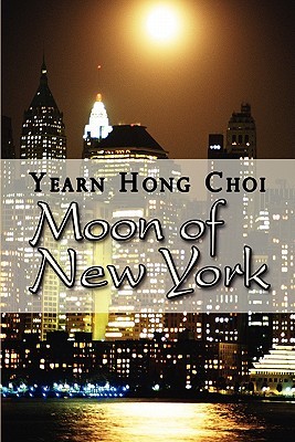 Moon of New York Yearn Hong Choi Moon of New York Yearn Hong Choi