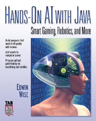 Hands-On AI with Java: Smart Gaming, Robotics, and More