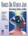 Hands-On AI with Java: Smart Gaming, Robotics, and More