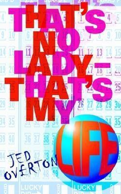Thats No Lady - Thats My Life Jed Overton Thats No Lady - Thats My Life Jed Overton