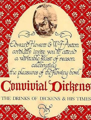 Convivial Dickens: The Drinks of Dickens & His Times Edward Hewett Convivial Dickens: The Drinks of Dickens & His Times Edward Hewett