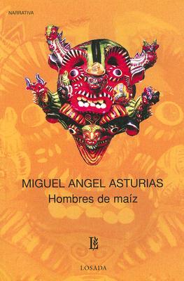 Hombres de maíz Miguel Ángel Asturias Hombres de maíz Miguel Ángel Asturias