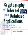 Cryptography For Internet And Database Applications Developing Secret And Public Key Techniques With Java Cryptography For Internet And Database Applications Developing Secret And Public Key Techniques With Java