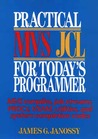 Practical MVS JCL for Today's Programmer Practical MVS JCL for Today's Programmer