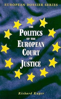 Politics of the European Court of Justice Richard Kruper Politics of the European Court of Justice Richard Kruper