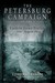 The Petersburg Campaign, Volume 1 The Eastern Front Battles, June-August 1864 by Edwin C. Bearss