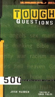 Tough Questions: 500 Bold Discussion Starters Josh Warren Tough Questions: 500 Bold Discussion Starters Josh Warren