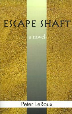 Escape Shaft Peter Leroux Escape Shaft Peter Leroux