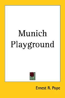 Munich Playground Ernest R. Pope Munich Playground Ernest R. Pope