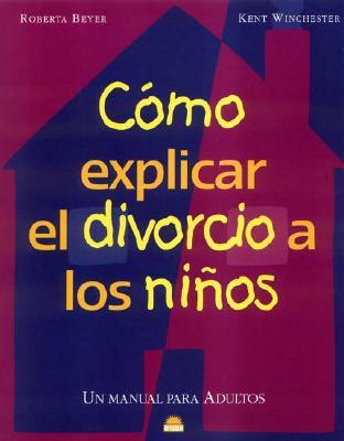 Como Explicar El Divorcio a Los Ninos Roberta Beyer Como Explicar El Divorcio a Los Ninos Roberta Beyer