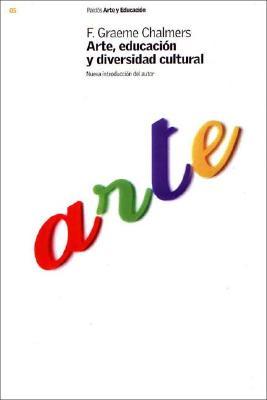 Arte, Educacion y Diversidad Cultural Chalmers F. Graeme Arte, Educacion y Diversidad Cultural Chalmers F. Graeme