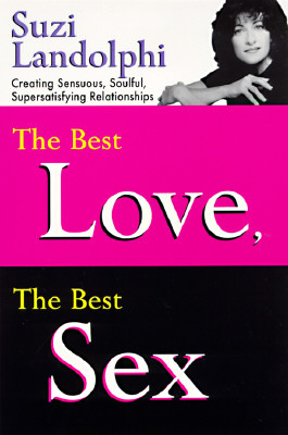 The Best Love, the Best Sex Suzi Landolphi The Best Love, the Best Sex Suzi Landolphi