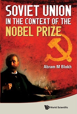 Soviet Union in the Context of Nobel Prize Abram M. Blokh Soviet Union in the Context of Nobel Prize Abram M. Blokh