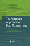 The Functional Approach to Data Management: Modeling, Analyzing and Integrating Heterogeneous Data The Functional Approach to Data Management: Modeling, Analyzing and Integrating Heterogeneous Data