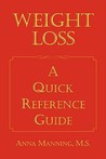 Weight Loss: A Quick Reference Guide Weight Loss: A Quick Reference Guide