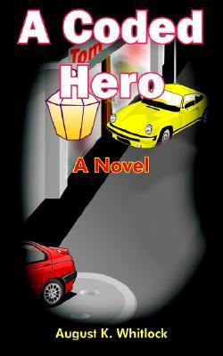 A Coded Hero August K. Whitlock A Coded Hero August K. Whitlock