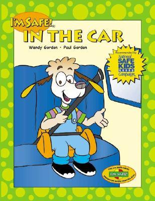 Im Safe! in the Car Wendy Gordon Im Safe! in the Car Wendy Gordon