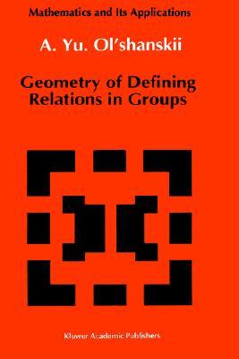 Geometry of Defining Relations in Groups A.Yu. Olshanskii Geometry of Defining Relations in Groups A.Yu. Olshanskii