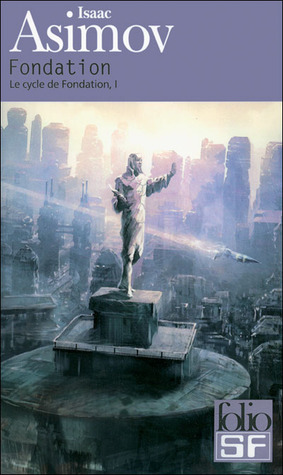 Fondation (Le cycle de Fondation, #1) Isaac Asimov Fondation (Le cycle de Fondation, #1) Isaac Asimov