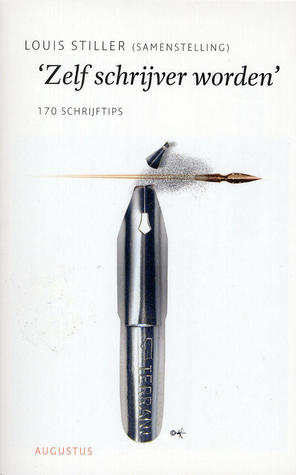 Zelf schrijver worden: 170 schrijftips Louis Stiller Zelf schrijver worden: 170 schrijftips Louis Stiller