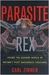 Parasite Rex : Inside the Bizarre World of Nature's Most Dangerous Creatures