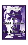 The Fateful Adventures of the Good Soldier Svejk During the World War, Book(s) Three & Four
