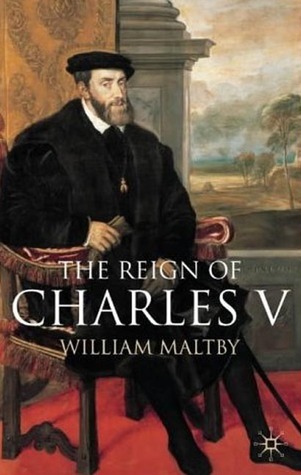 The Reign of Charles V William S. Maltby The Reign of Charles V William S. Maltby