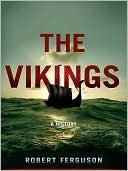 The Vikings: A History Robert Ferguson The Vikings: A History Robert Ferguson