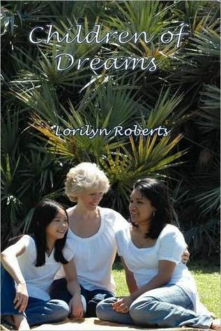 Children of Dreams Lorilyn Roberts Children of Dreams Lorilyn Roberts