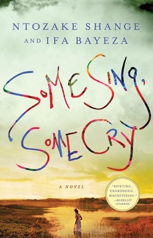 Some Sing, Some Cry Ntozake Shange Some Sing, Some Cry Ntozake Shange