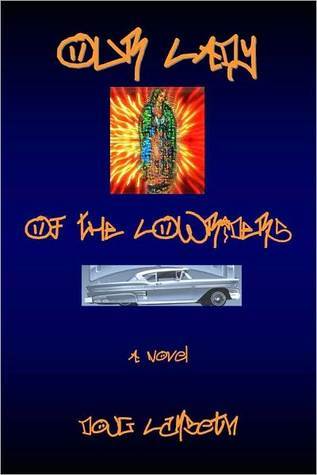 Our Lady Of The Lowriders: A Novel Doug Lambeth Our Lady Of The Lowriders: A Novel Doug Lambeth