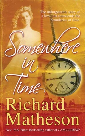 Somewhere In Time Richard Matheson Somewhere In Time Richard Matheson