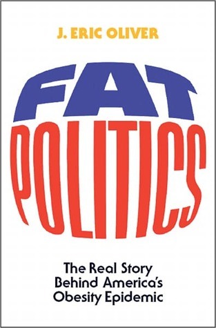 fat politics: the real story behind americas obesity epidemic