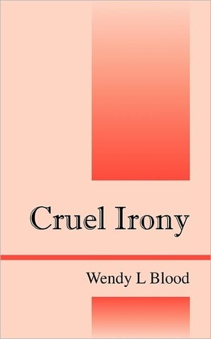 Cruel Irony Wendy L Blood Cruel Irony Wendy L Blood