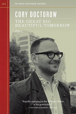 The Great Big Beautiful Tomorrow Cory Doctorow The Great Big Beautiful Tomorrow Cory Doctorow