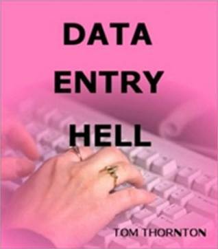 Data Entry Hell Tom Thornton Data Entry Hell Tom Thornton