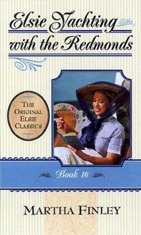 Elsie Yachting With the Raymonds (The Original Elsie Classics #16) Martha Finley Elsie Yachting With the Raymonds (The Original Elsie Classics #16) Martha Finley