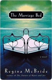 The Marriage Bed: A Novel Regina McBride The Marriage Bed: A Novel Regina McBride