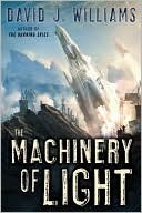 The Machinery of Light (Autumn Rain #3) David J. Williams The Machinery of Light (Autumn Rain #3) David J. Williams