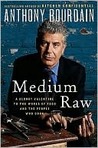 Medium Raw: A Bloody Valentine to the World of Food and the People Who Cook