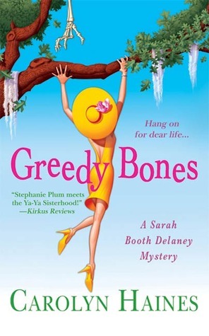 Greedy Bones (Sarah Booth Delaney #9) Carolyn Haines Greedy Bones (Sarah Booth Delaney #9) Carolyn Haines