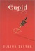 Cupid A Tale of Love and Desire by Julius Lester
