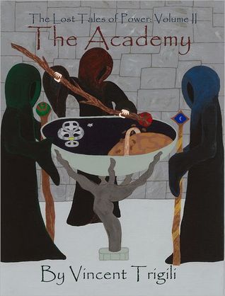 The Academy (Lost Tales of Power #2) Vincent Trigili The Academy (Lost Tales of Power #2) Vincent Trigili
