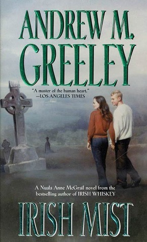 Irish Mist (Nuala Anne McGrail, #4) Andrew M. Greeley Irish Mist (Nuala Anne McGrail, #4) Andrew M. Greeley