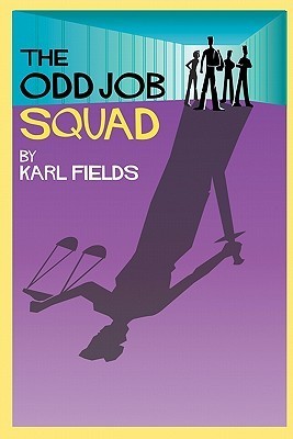 The Odd Job Squad Karl Fields The Odd Job Squad Karl Fields