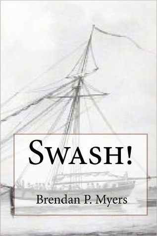 Swash! Brendan P. Myers Swash! Brendan P. Myers