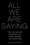 All We Are Saying: The Last Major Interview with John Lennon and Yoko Ono