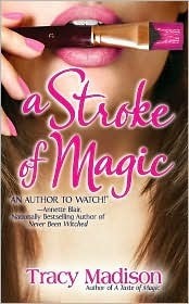 A Stroke of Magic (Magic, #2) Tracy Madison A Stroke of Magic (Magic, #2) Tracy Madison