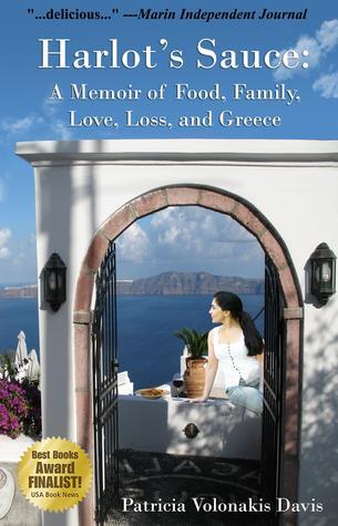 Harlots Sauce: A Memoir of Food, Family, Love, Loss, and Greece Patricia V. Davis Harlots Sauce: A Memoir of Food, Family, Love, Loss, and Greece Patricia V. Davis